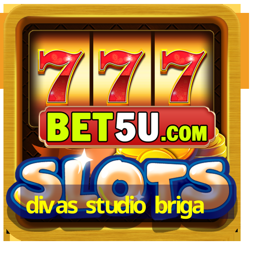 divas studio briga